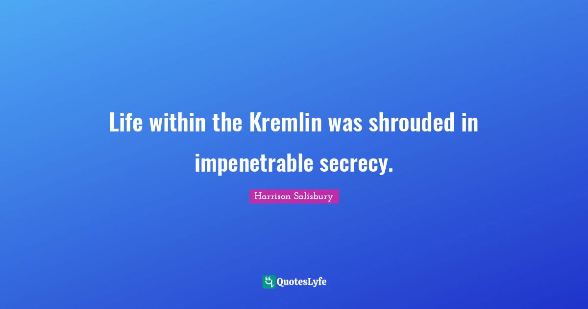 Life within the Kremlin was shrouded in impenetrable secrecy.
