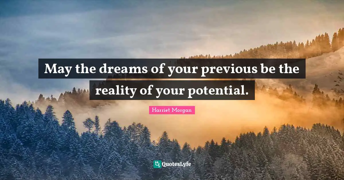 May the dreams of your previous be the reality of your potential.