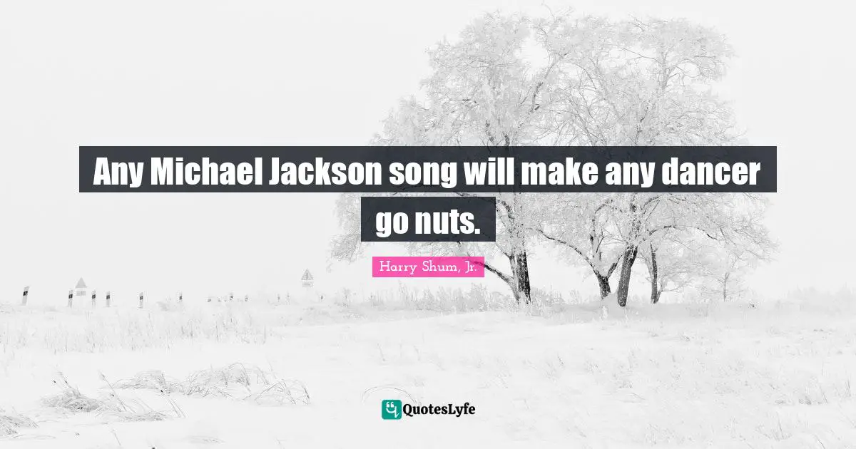 Any Michael Jackson song will make any dancer go nuts.