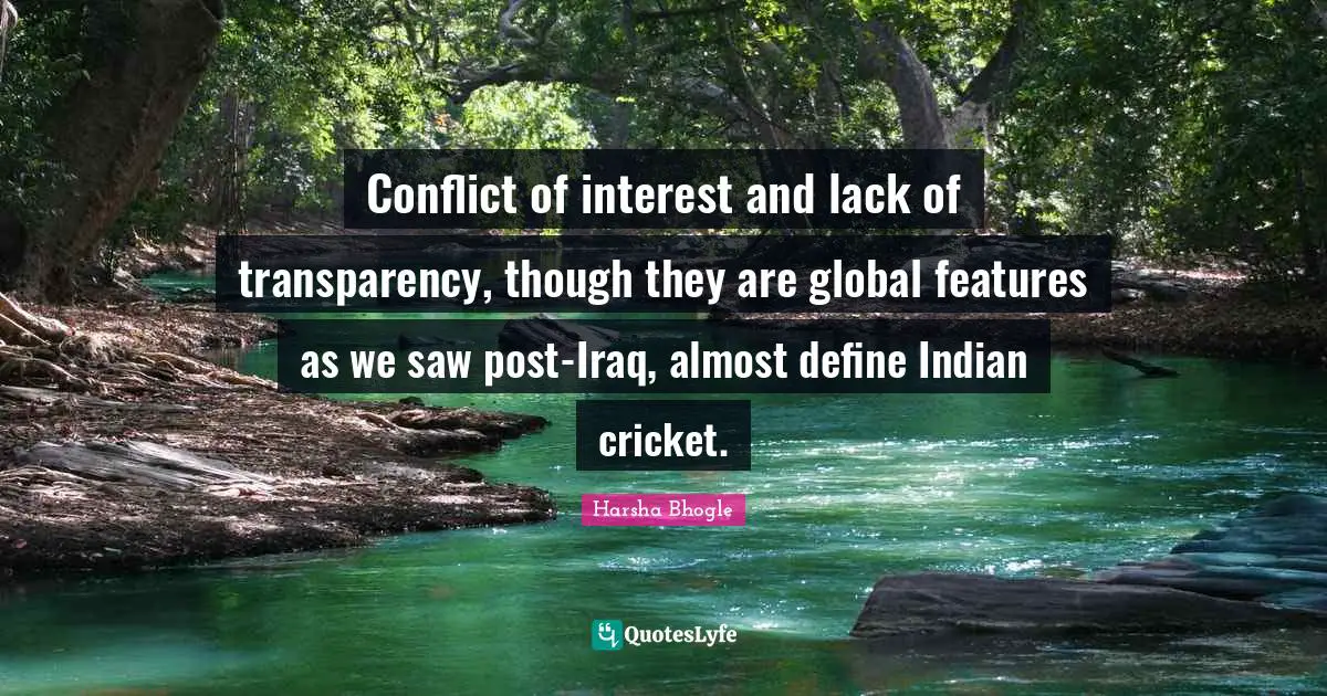 Conflict of interest and lack of transparency, though they are global features as we saw post-Iraq, almost define Indian cricket.