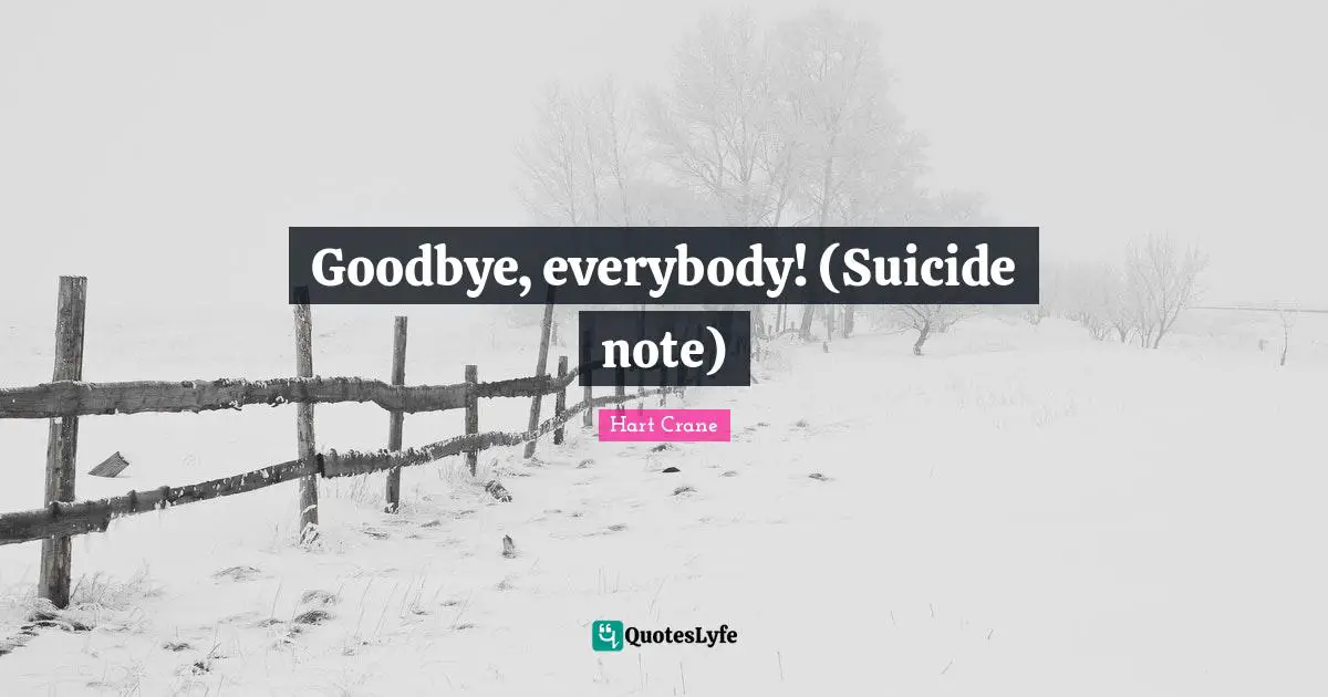 Suicidal Quotes: "Goodbye, everybody! (Suicide note)"