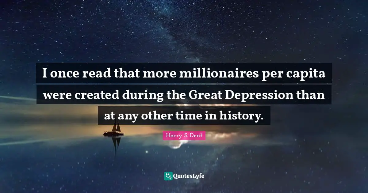 I once read that more millionaires per capita were created during the Great Depression than at any other time in history.