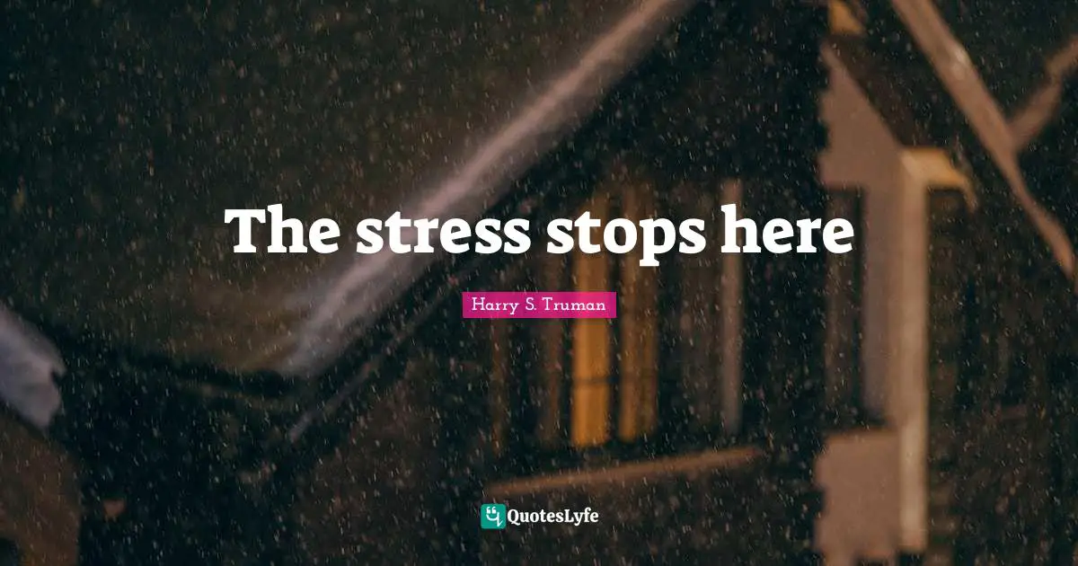 The stress stops here