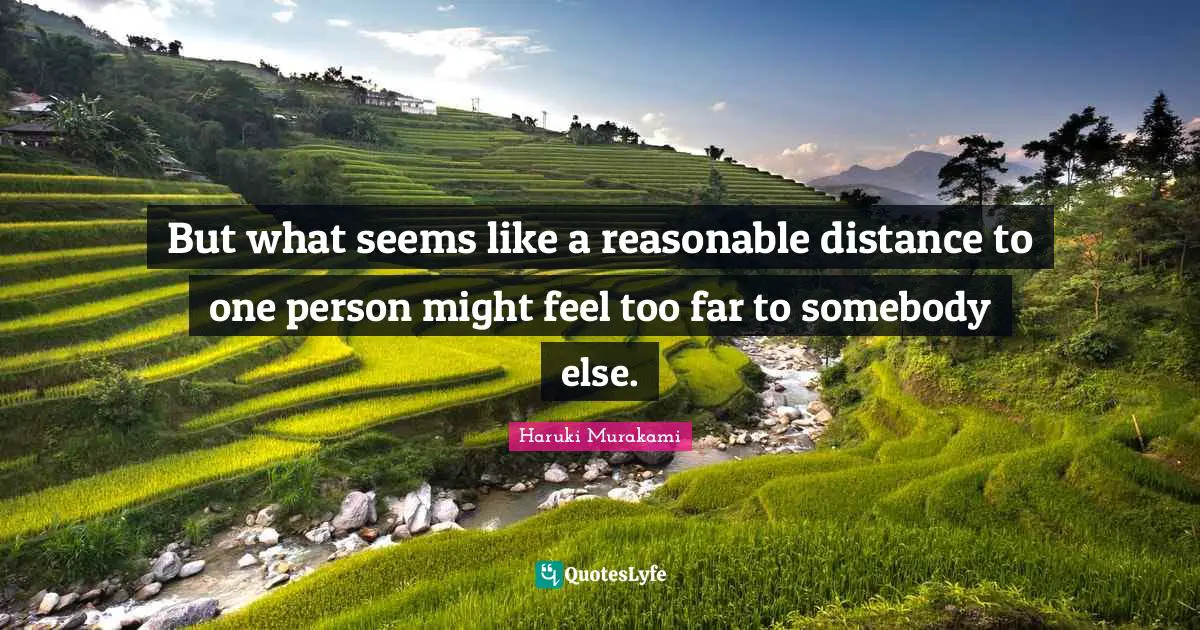 But what seems like a reasonable distance to one person might feel too far to somebody else.