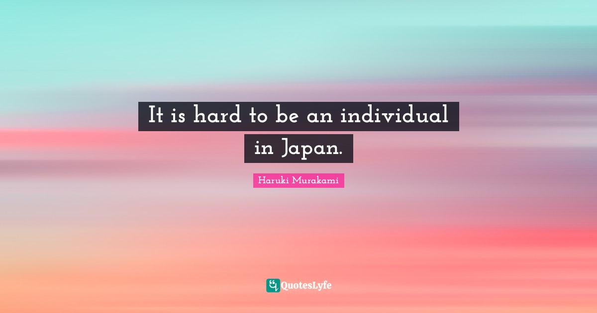 It is hard to be an individual in Japan.