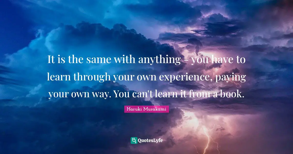 It is the same with anything - you have to learn through your own experience, paying your own way. You can't learn it from a book.