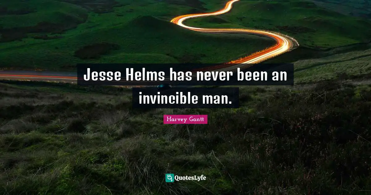 Jesse Helms has never been an invincible man.
