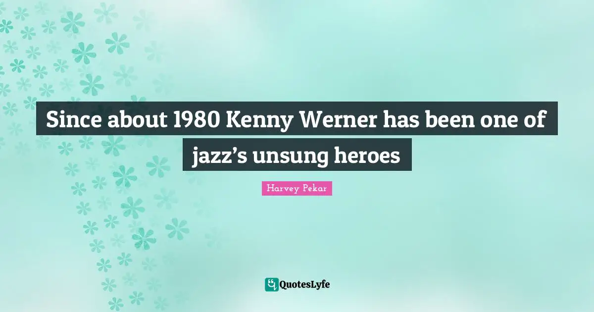 Kenny Quotes: "Since about 1980 Kenny Werner has been one of jazz’s unsung heroes"