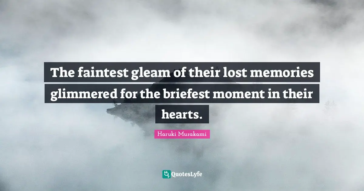 The faintest gleam of their lost memories glimmered for the briefest moment in their hearts.