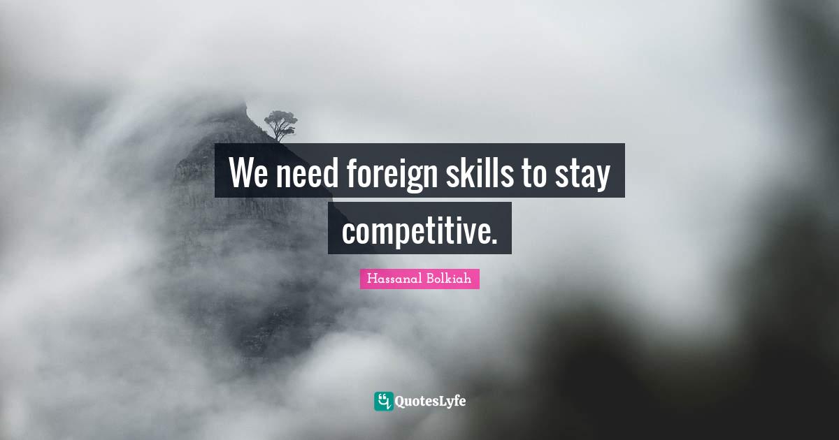 We need foreign skills to stay competitive.
