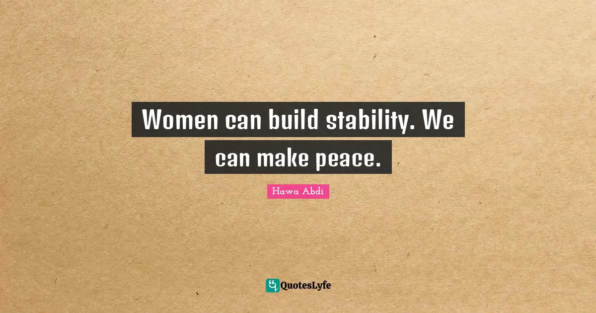 Women can build stability. We can make peace.
