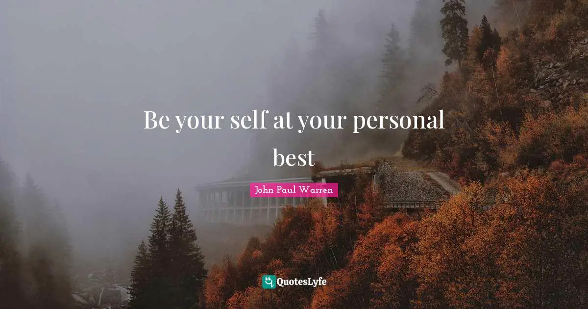 Communicator Quotes: "Be your self at your personal best"