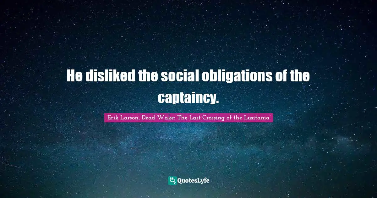 He disliked the social obligations of the captaincy.