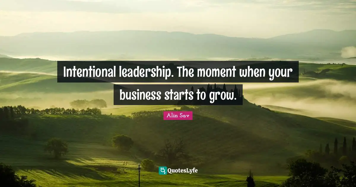 Intentional leadership. The moment when your business starts to grow.