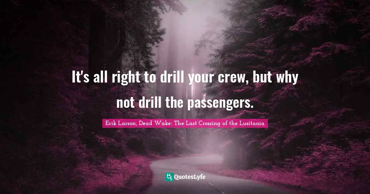 It's all right to drill your crew, but why not drill the passengers.