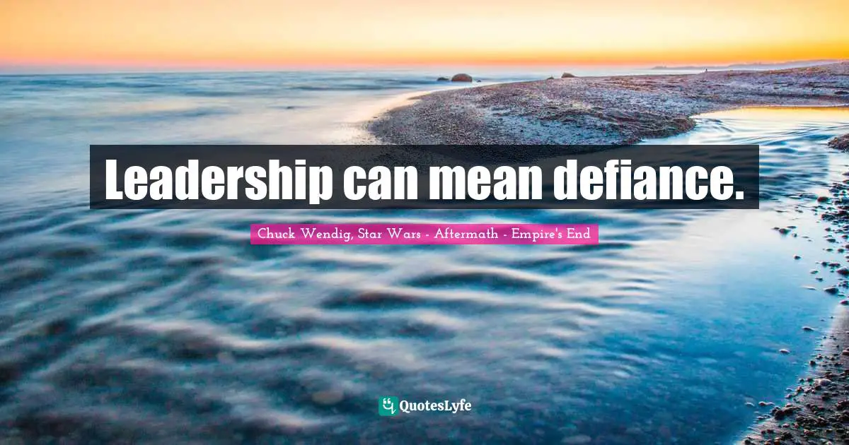 Leadership can mean defiance.