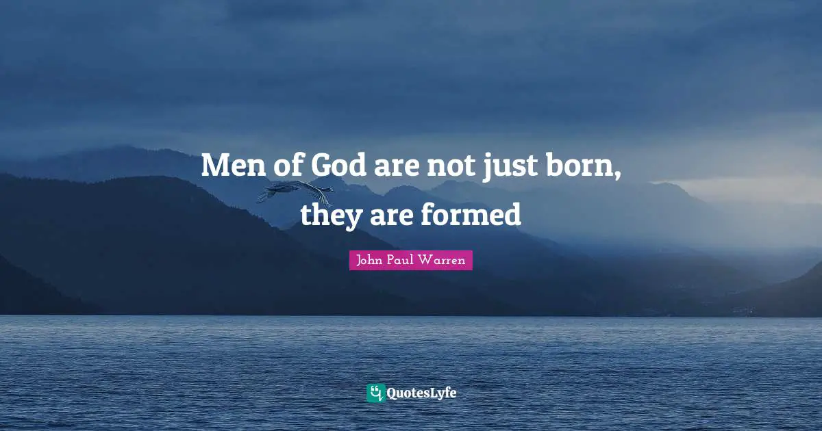 Men of God are not just born, they are formed