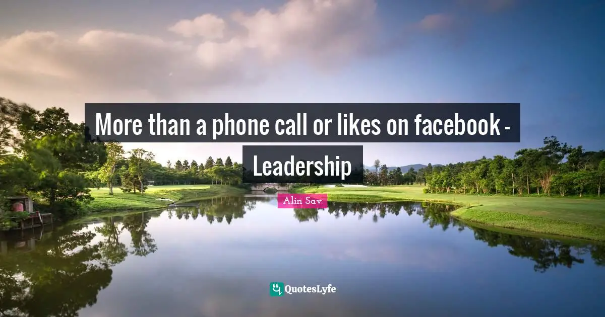 More than a phone call or likes on facebook - Leadership