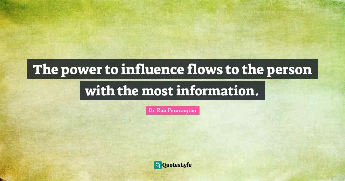 Ty Pennington Quotes: "The power to influence flows to the person with the most information."