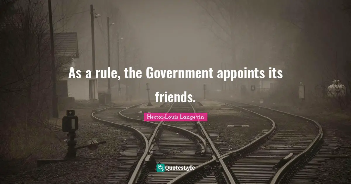 As a rule, the Government appoints its friends.