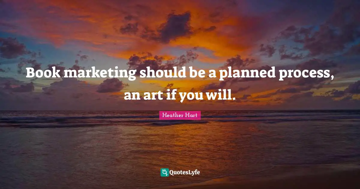 Book marketing should be a planned process, an art if you will.