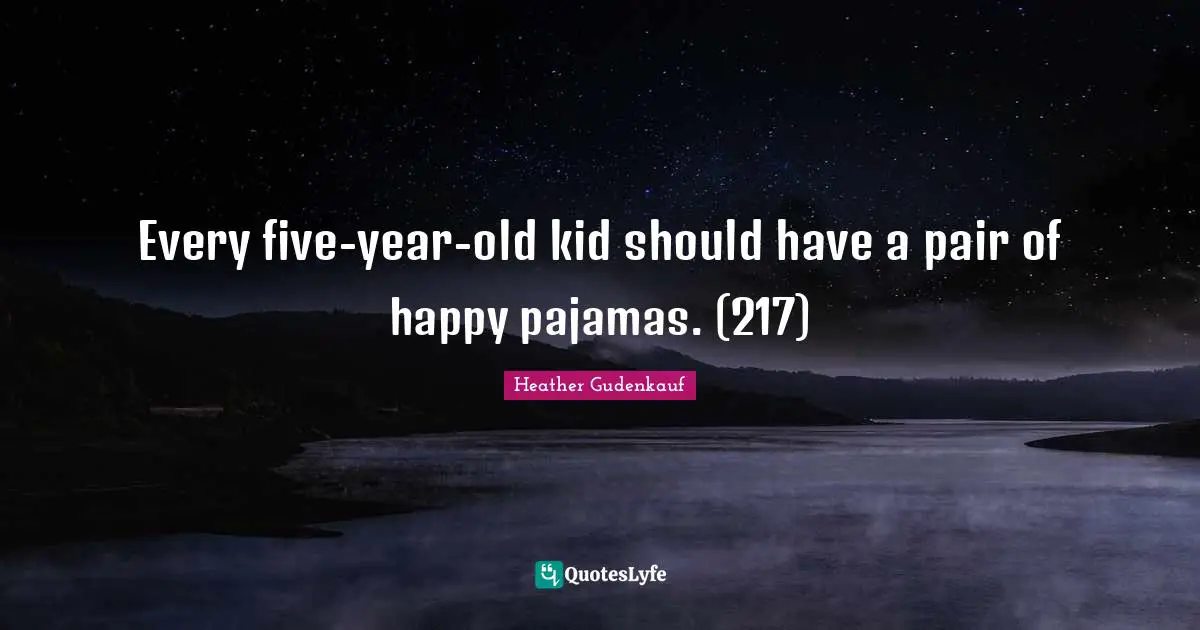 Every five-year-old kid should have a pair of happy pajamas. (217)
