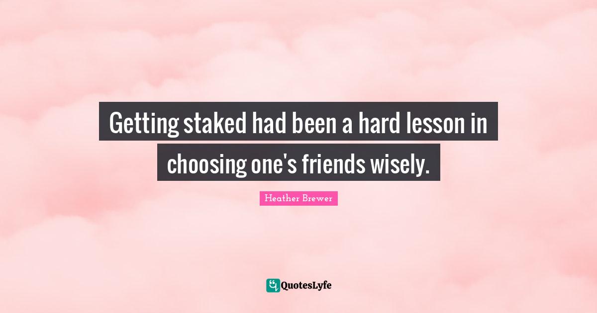 Getting staked had been a hard lesson in choosing one's friends wisely.