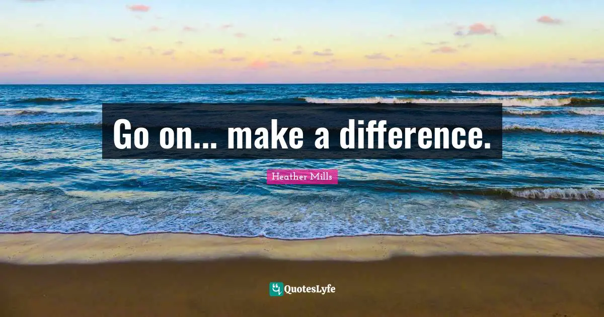 Go on... make a difference.