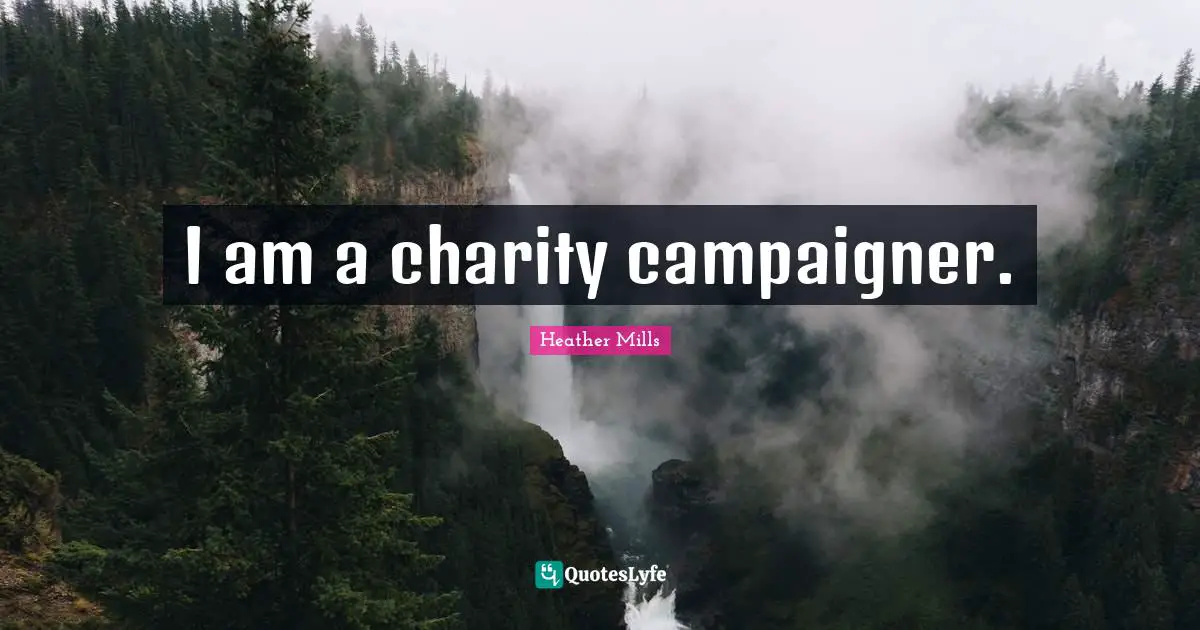 I am a charity campaigner.