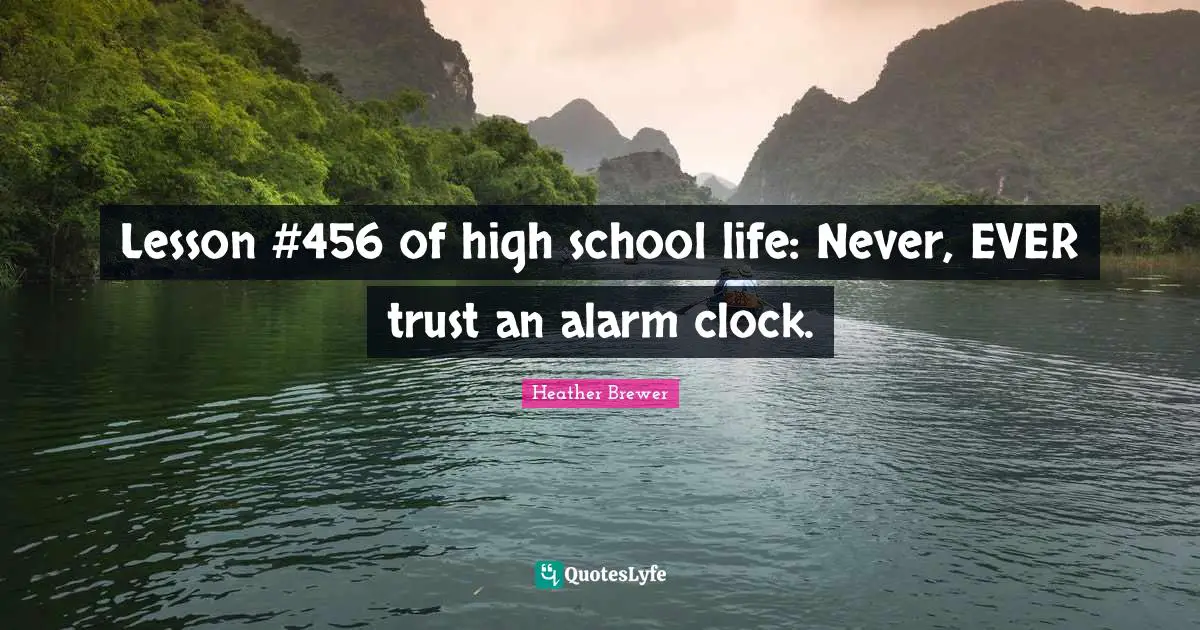 Lesson #456 of high school life: Never, EVER trust an alarm clock.