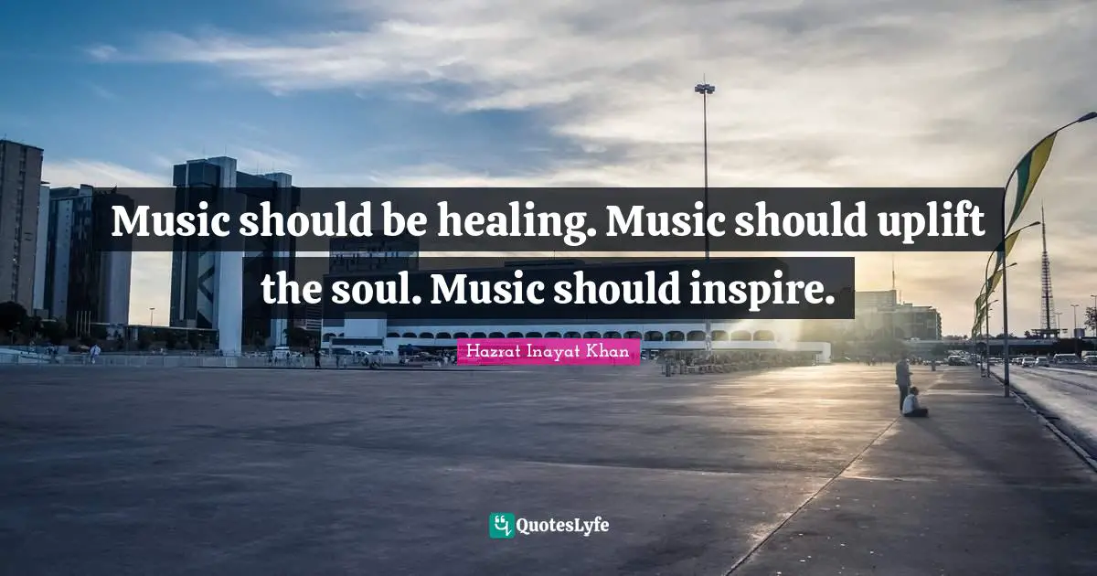 Music should be healing. Music should uplift the soul. Music should inspire.