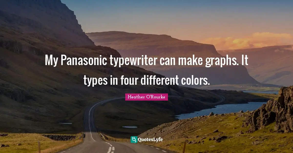 My Panasonic typewriter can make graphs. It types in four different colors.