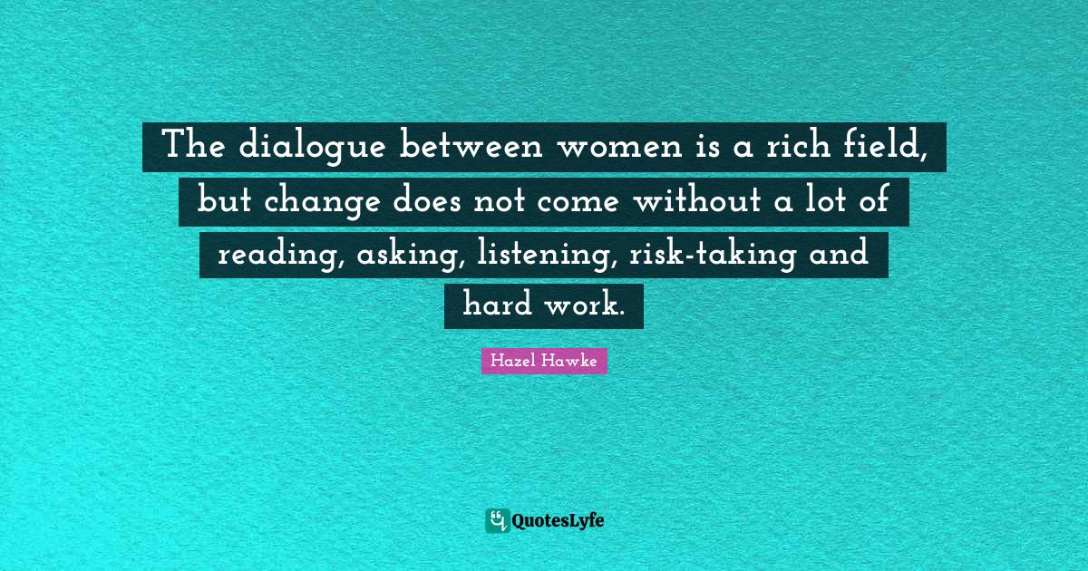 The dialogue between women is a rich field, but change does not come w