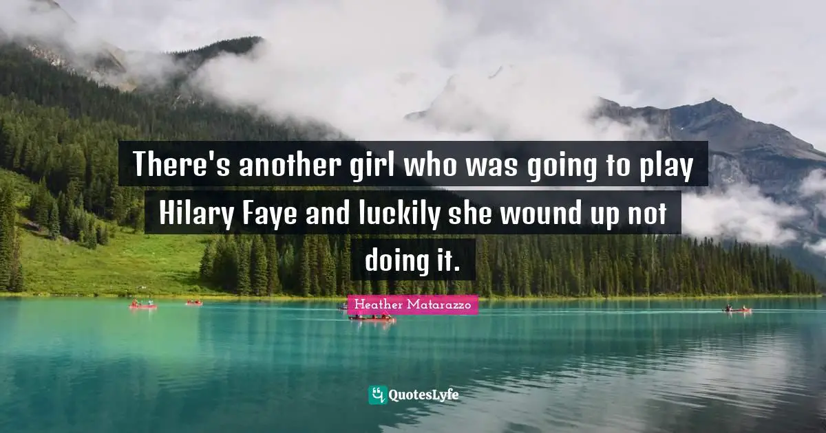 There's another girl who was going to play Hilary Faye and luckily she wound up not doing it.