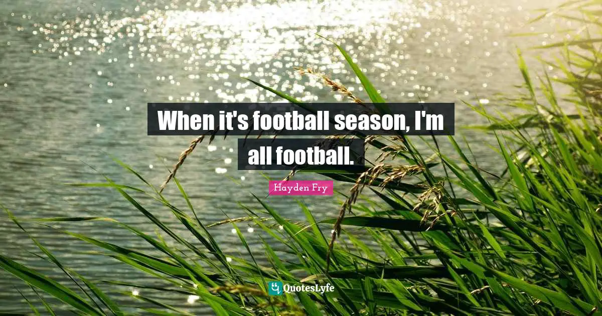 When it's football season, I'm all football.