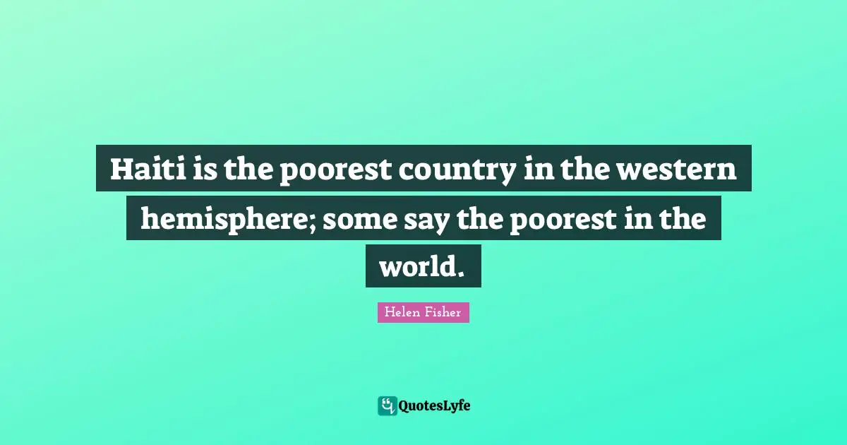 Haiti is the poorest country in the western hemisphere; some say the poorest in the world.