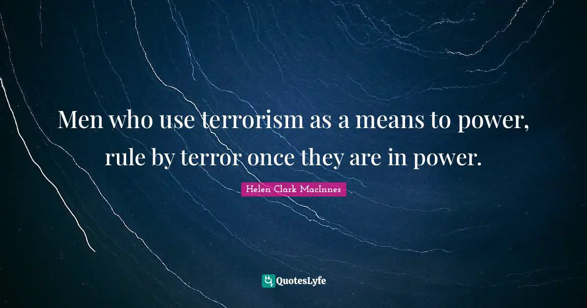 Men who use terrorism as a means to power, rule by terror once they are in power.