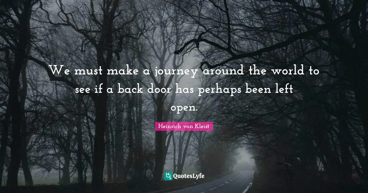 Around The World Quotes: "We must make a journey around the world to see if a back door has perhaps been left open."