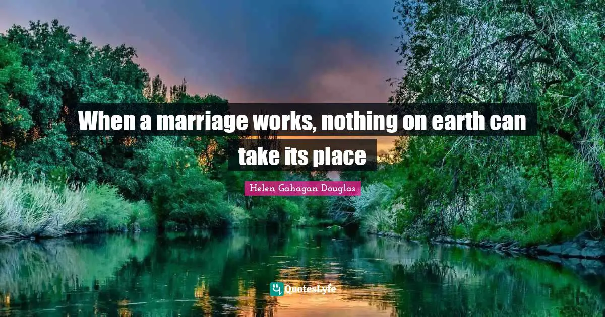 When a marriage works, nothing on earth can take its place