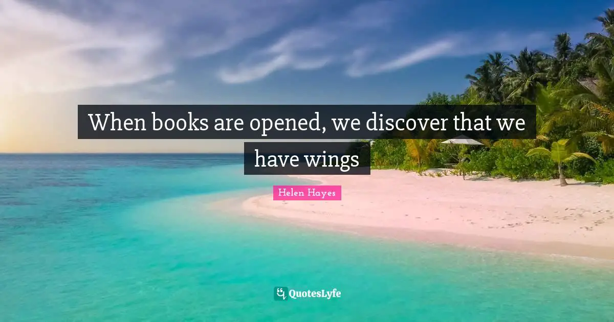 When books are opened, we discover that we have wings