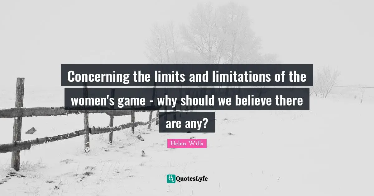 Concerning the limits and limitations of the women's game - why should we believe there are any?