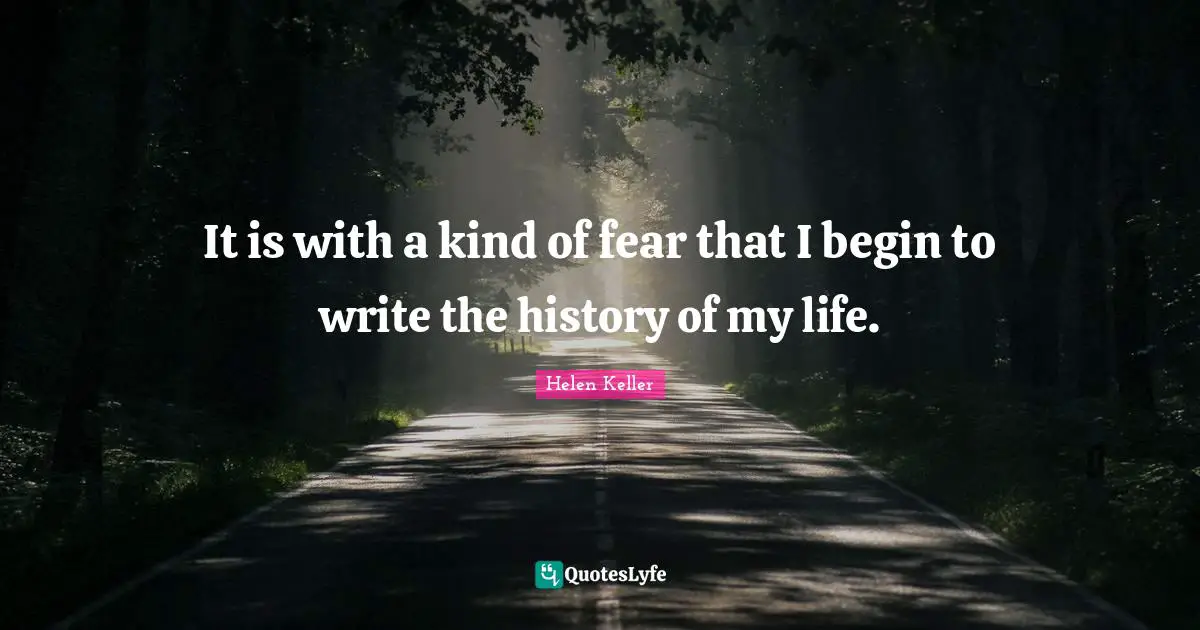 It is with a kind of fear that I begin to write the history of my life.