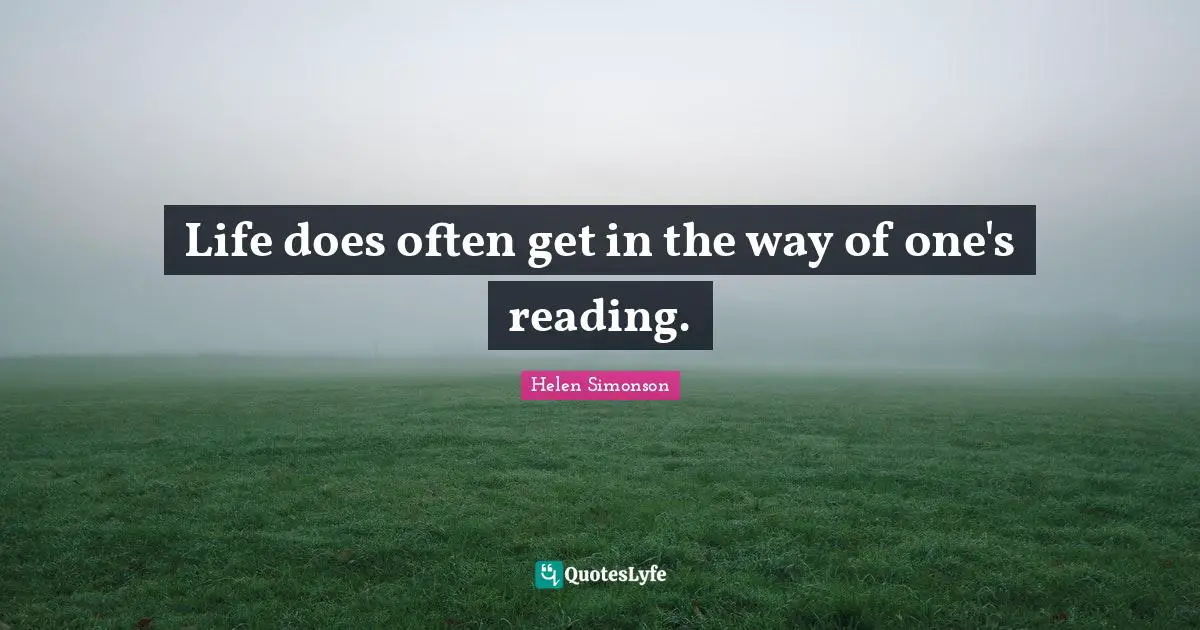 Life does often get in the way of one's reading.
