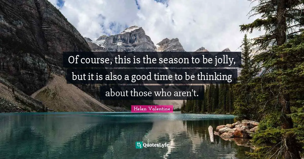 Of course, this is the season to be jolly, but it is also a good time to be thinking about those who aren't.