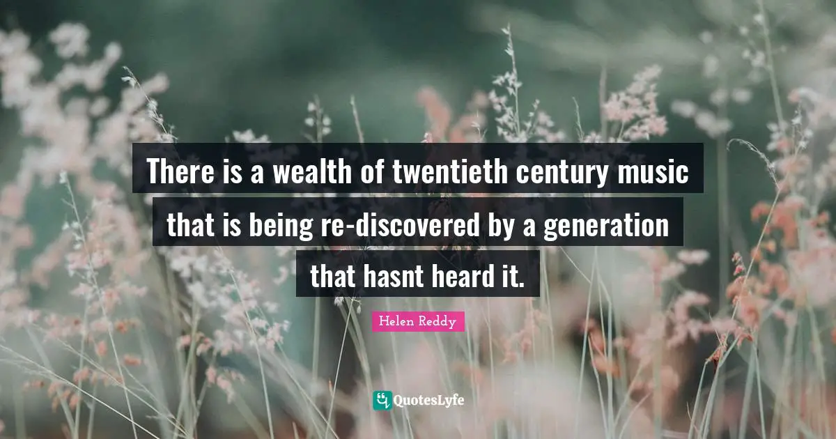 There is a wealth of twentieth century music that is being re-discovered by a generation that hasnt heard it.