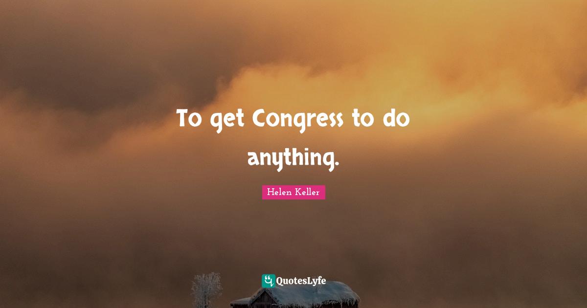To get Congress to do anything.
