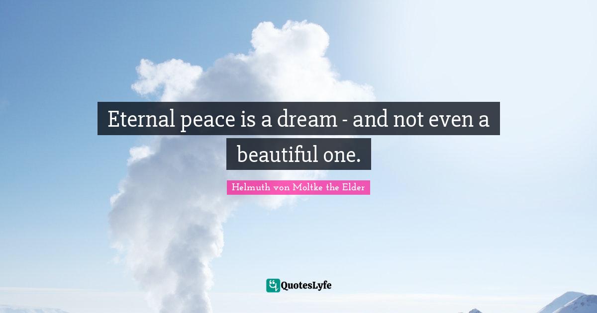 Eternal peace is a dream - and not even a beautiful one.