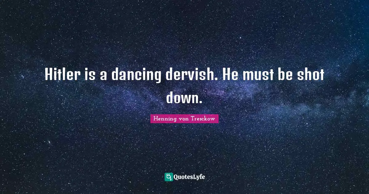 Hitler is a dancing dervish. He must be shot down.