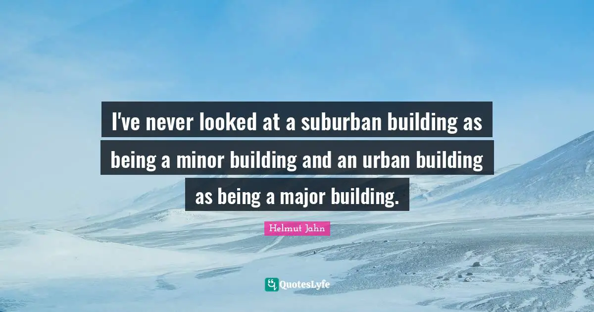 I've never looked at a suburban building as being a minor building and an urban building as being a major building.