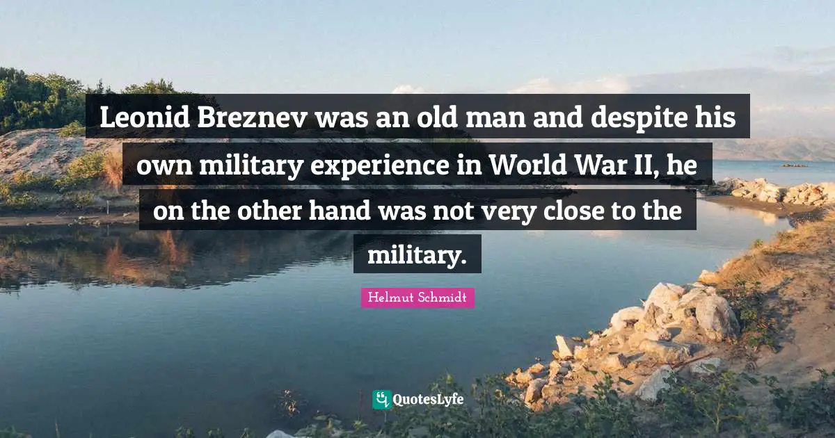 Leonid Breznev was an old man and despite his own military experience in World War II, he on the other hand was not very close to the military.